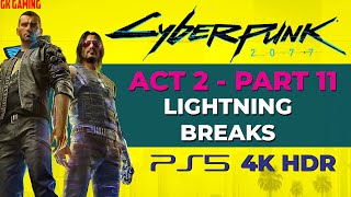 Cyberpunk 2077 [PS5 - 4K HDR]  Gameplay (Act 2 Part 11 - Lightning Breaks) Walkthrough Campaign