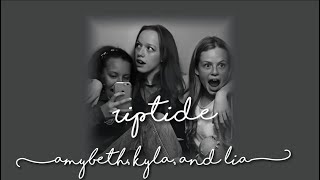 riptide by amybeth mcnulty, kyla matthews, and lia pappas-kemps (sped up)