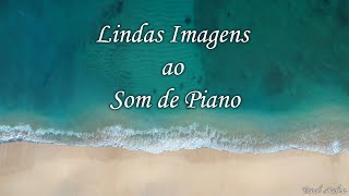 RELAXE | Lindas Imagens ao Som de Piano | Música Relaxante | Acalma e Relaxa