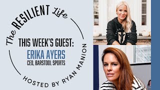 The Resilient Life Podcast - Erika Ayers: From the Barstool Boardroom and Beyond