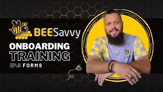 Ep.5 - Forms - BeeSavvy Onboarding Course