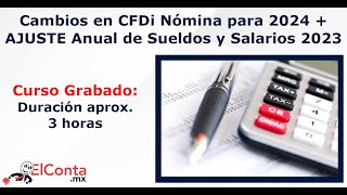 Cambios en CFDi Nómina para 2024 y AJUSTE Anual de Sueldos y Salarios