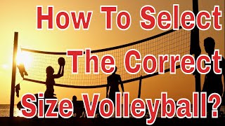 Volleyball Size Matters: Do Volleyballs Sizes Vary By Size Or Weight?