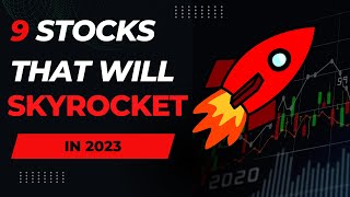 9 Stocks That Will Explode in 2023