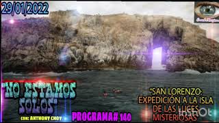 "NO ESTAMOS SOLOS CON ANTHONY CHOY"/PROGRAMA#140"SAN LORENZO EXPEDICIÓN A LA ISLA DE LAS LUCES MISTE