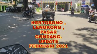 KERTOSONO , LENGKONG , PASAR GONDANG. UPDATE FEBRUARI 2021