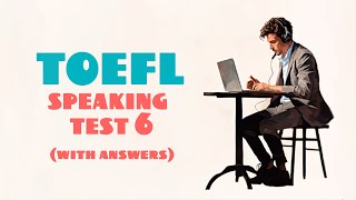 TOEFL SPEAKING PRACTICE TEST 6 | NEW (2024), with answers