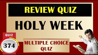 Quiz 374: HOW MUCH DO YOU KNOW ABOUT HOLY WEEK?