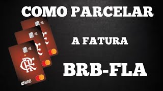 COMO PARCELAR A FATURA DO BRB FLAMENGO | JUROS BAIXOS