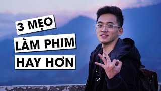 3 MẸO LÀM PHIM HAY HƠN