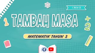 MATEMATIK TAHUN 3 : Tambah Masa