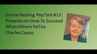 Divine Healing Pep Talk #13: Proverbs on How To Succeed When Others Fail From Charles Capps Notes