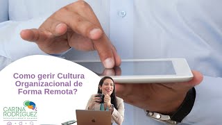 Como gerir a Cultura Organizacional de forma remota?