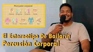 El Estereotipo De Bailarín - Percusión Corporal