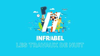 Infrabel t 'explique : Les travaux de nuit