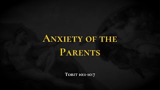 Anxiety of the Parents - Holy Bible, Tobit 10:1-10:7