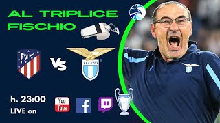 AL TRIPLICE FISCHIO Champions League . Post Partita di Atletico Madrid-Lazio - 13/12/2023