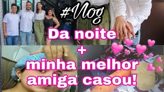 Vlog da noite + hidratei o cabelo + minha melhor amiga casou!