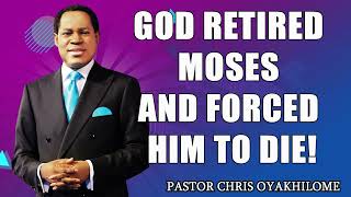 Revealed  God RETIRED MOSES And FORCED HIM TO DIE!   Pastor Chris Messages