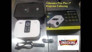 Zebronics Pixa Play 27 Projector Unboxing | LED Zebronics Pixa Play 27 Smart Projector 7500 Lumens