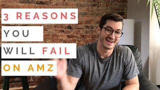 Why 99% of people fail at Amazon FBA | Top 3 Reasons You Will Fail on Amazon