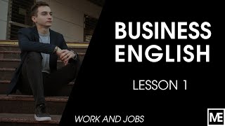 BUSINESS ENGLISH | Lesson 1 - Work and Jobs