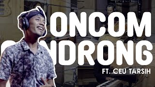 BUNGSU BANDUNG - ONCOM GONDRONG | COVER by EGA ROBOT Ft. CEU TARSIH