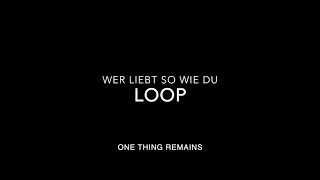 One thing Remains (Wer liebt so wie du) - Loop