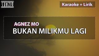 Agnez Mo - Bukan Milikmu Lagi | Karaoke + Lirik | No Vocal