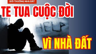 Tả Tơi Cuộc Đời Vì Nhà Đất