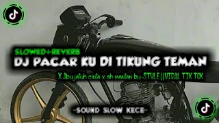 DJ PACAR KU DI TIKUNG TEMAN X AKU JATUH CINTA X OH MANTAN KU-STYLE🎧||VIRAL TIK TOK (SLOWED+REVERB)🎧