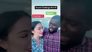 Nigerian vs. American Accent challenge part 10