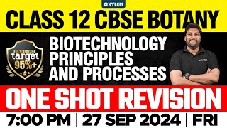 Class 12 CBSE Botany | Biotechnology Principles And Processes - One Shot Revision | Xylem 12 CBSE