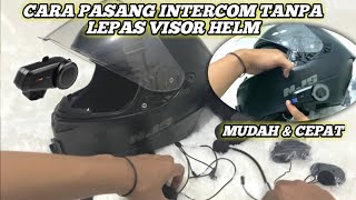 CARA PASANG INTERCOME DENGAN MUDAH DAN CEPAT || PASANG INTERCOME TANPA LEPAS VISOR HELM