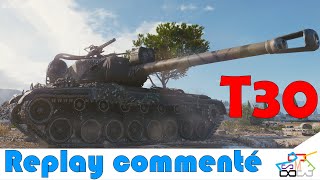 world of tanks fr - T30 - Replay commenté