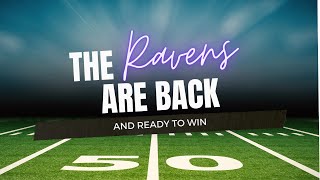 The Ravens are BACK and Ready to WIN