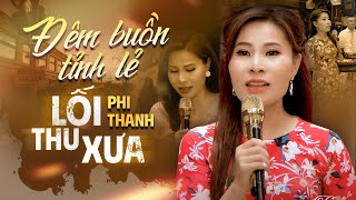 Đêm Buồn Tỉnh Lẻ x Lối Thu Xưa - Phi Thanh | Nhạc Vàng Xưa Tuyển Chọn