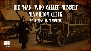 The Man Who Called Himself Hamilton Cleek | Thomas W. Hanshew | A Bitesized Audiobook