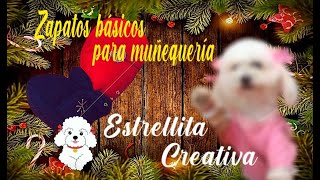 Zapatos básicos para muñequería TUTORIAL y les presento a "ESTRELLITA"... moldes incluidos