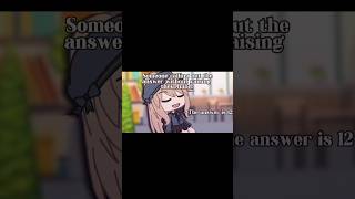 Pov:someone calls out the answer even tho they didn't raise their hand..😶 #gacha #gachalife #funny