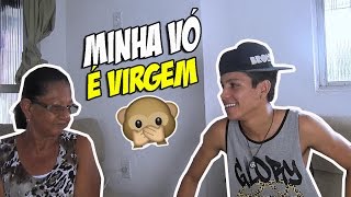 MINHA VÓ É VIRGEM   #VÓVIDALOKARESPONDE