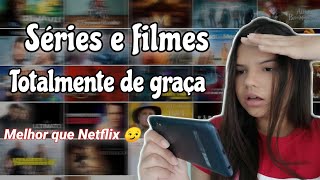 MELHOR QUE NETFLIX | SÉRIES E FILMES TOTALMENTE DE GRAÇA ♡