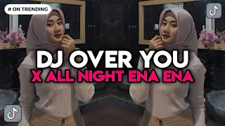 DJ OVER YOU X ALL NIGHT ENA ENA COCOK BUAT HEALING