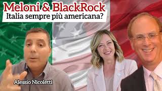 Meloni & BlackRock, Italia sempre più americana?