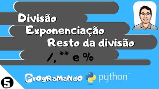 Divisão, Exponenciação e Resto da Divisão (/, ** e %): PrOgRaMaNdO Python #5