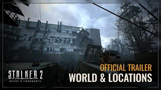 S.T.A.L.K.E.R.2: Heart of Chornobyl — World & Locations