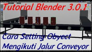 Tutorial Blender 3.0.1 Cara Setting Obyect Mengikuti Jalur Conveyor.