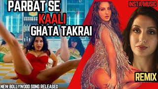 Parbat Se Kaali Ghataye Takrai | Bollywood New Released Remix Romantic Song | Nora Fatehi Remix