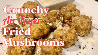 AIR FRYER FRIED MUSHROOMS | SO EASY AND DELICIOUSLY CRUNCHY