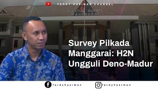 SURVEY PILKADA KAB. MANGGARAI, H2N UNGGULI DENO-MADUR